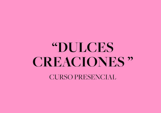 "Dulces Creaciones" Curso Presencial - Anticipo 50%